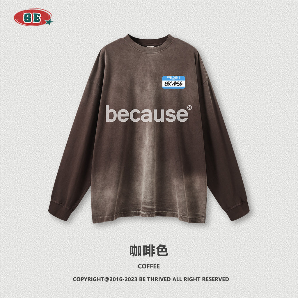 BE 260G 100% Cotton Because Tie-Dye Washed Long Sleeve Tee