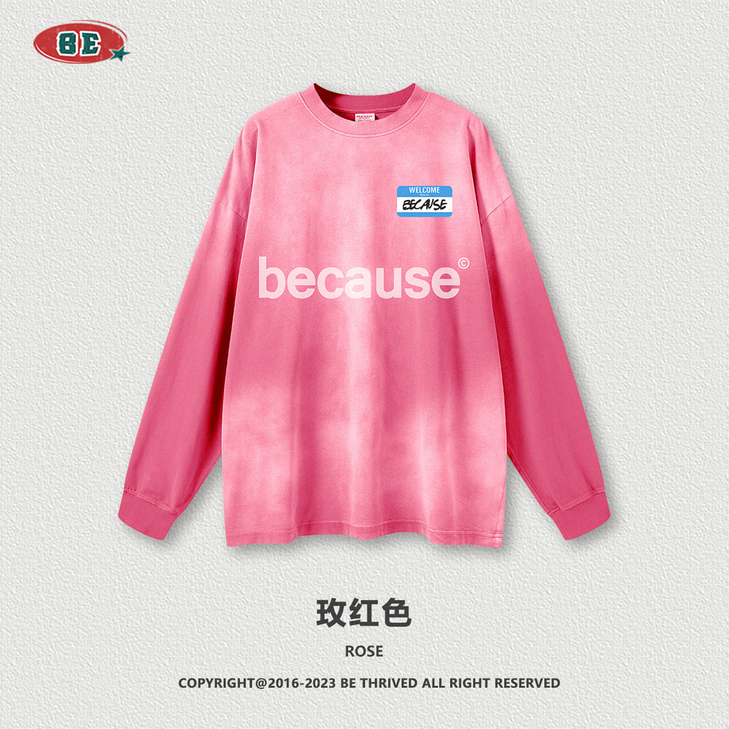 BE 260G 100% Cotton Because Tie-Dye Washed Long Sleeve Tee
